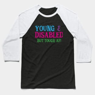 Young & Disabled Awareness Tough AF Hidden Disability Baseball T-Shirt